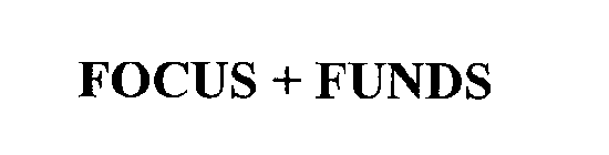 FOCUS + FUNDS
