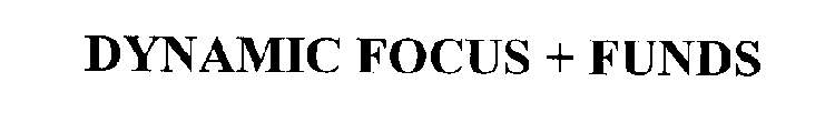 DYNAMIC FOCUS + FUNDS