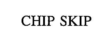 CHIP SKIP
