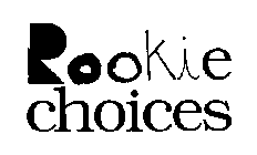 ROOKIE CHOICES