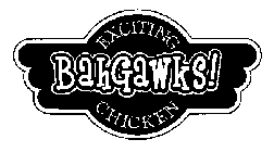 BAHGAWKS! EXCITING CHICKEN