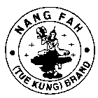 NANG FAH (TUE KUNG) BRAND