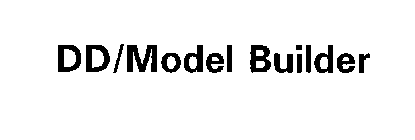 DD/MODEL BUILDER