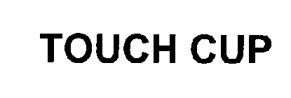TOUCH CUP