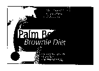 PALM BEACH BROWNIE DIET