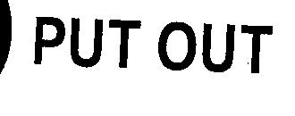 PUT OUT