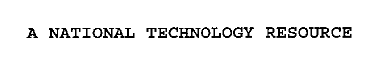 A NATIONAL TECHNOLOGY RESOURCE