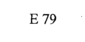 E 79