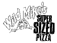 WILD MIKE'S SUPER SIZED PIZZA