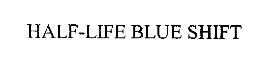 HALF-LIFE BLUE SHIFT