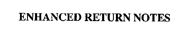 ENHANCED RETURN NOTES