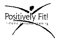 POSITIVELY FIT! IN-HOME PERSONAL TRAINING