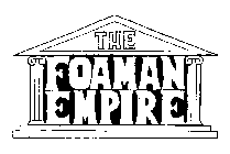 THE FOAMAN EMPIRE