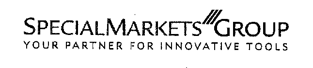 SPECIALMARKETS GROUP YOUR PARTNER FOR INNOVATIVE TOOLS