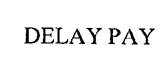 DELAY PAY