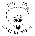 BUILT TO LAST RECORDS