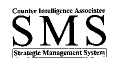 SMS COUNTER INTELLIGENCE ASSOCIATES STRATEGIC MANAGEMENT SYSTEM