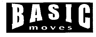 BASIC MOVES