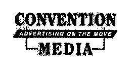 CONVENTION MEDIA ADVERTISING ON THE MOVE