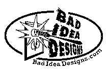 BAD IDEA DESIGNS BAD IDEA DESIGNS.COM