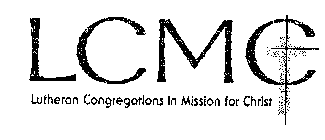 LCMC LUTHERAN CONGREGATIONS IN MISSION FOR CHRIST