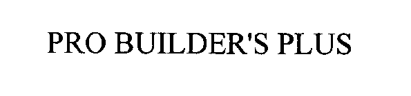 PRO BUILDER'S PLUS