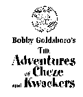 BOBBY GOLDSBORO'S THE ADVENTURES OF CHEZE AND KWACKERS