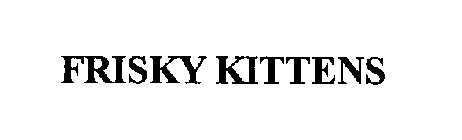 FRISKY KITTENS