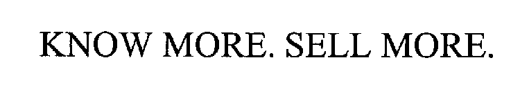 KNOW MORE. SELL MORE.