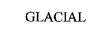 GLACIAL