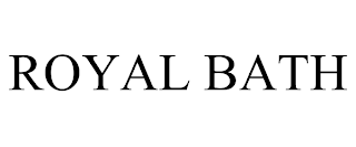 ROYAL BATH