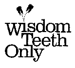 WISDOM TEETH ONLY