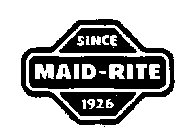 SINCE MAID-RITE 1926