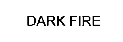 DARK FIRE