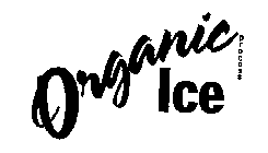 ORGANIC PROCESS ICE