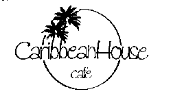 CARIBBEAN HOUSE CAFE