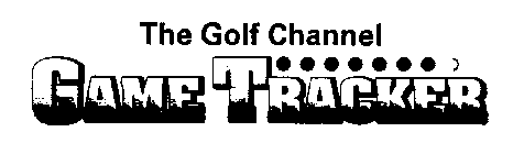 THE GOLF CHANNEL GAME TRACKER