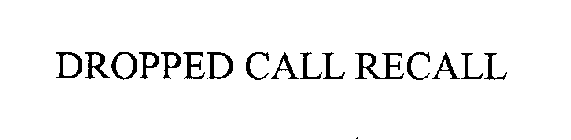 DROPPED CALL RECALL