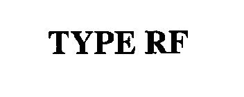 TYPE RF
