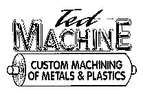 TED MACHINE CUSTOM MACHINING OF METALS & PLASTICS