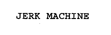 JERK MACHINE