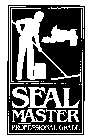 SEAL MASTER PROFESSIONAL GRADE