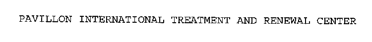 PAVILLON INTERNATIONAL TREATMENT AND RENEWAL CENTER