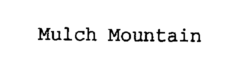 MULCH MOUNTAIN