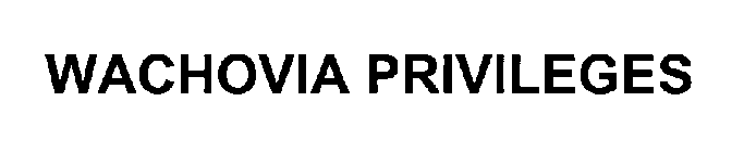 WACHOVIA PRIVILEGES