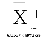 X EXTREME BETWEEN