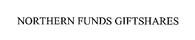 NORTHERN FUNDS GIFTSHARES