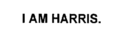 I AM HARRIS.
