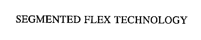 SEGMENTED FLEX TECHNOLOGY