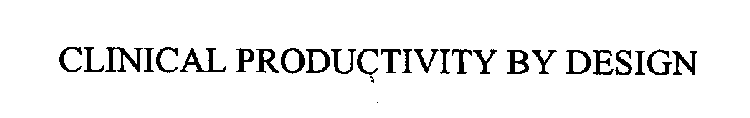 CLINICAL PRODUCTIVITY BY DESIGN